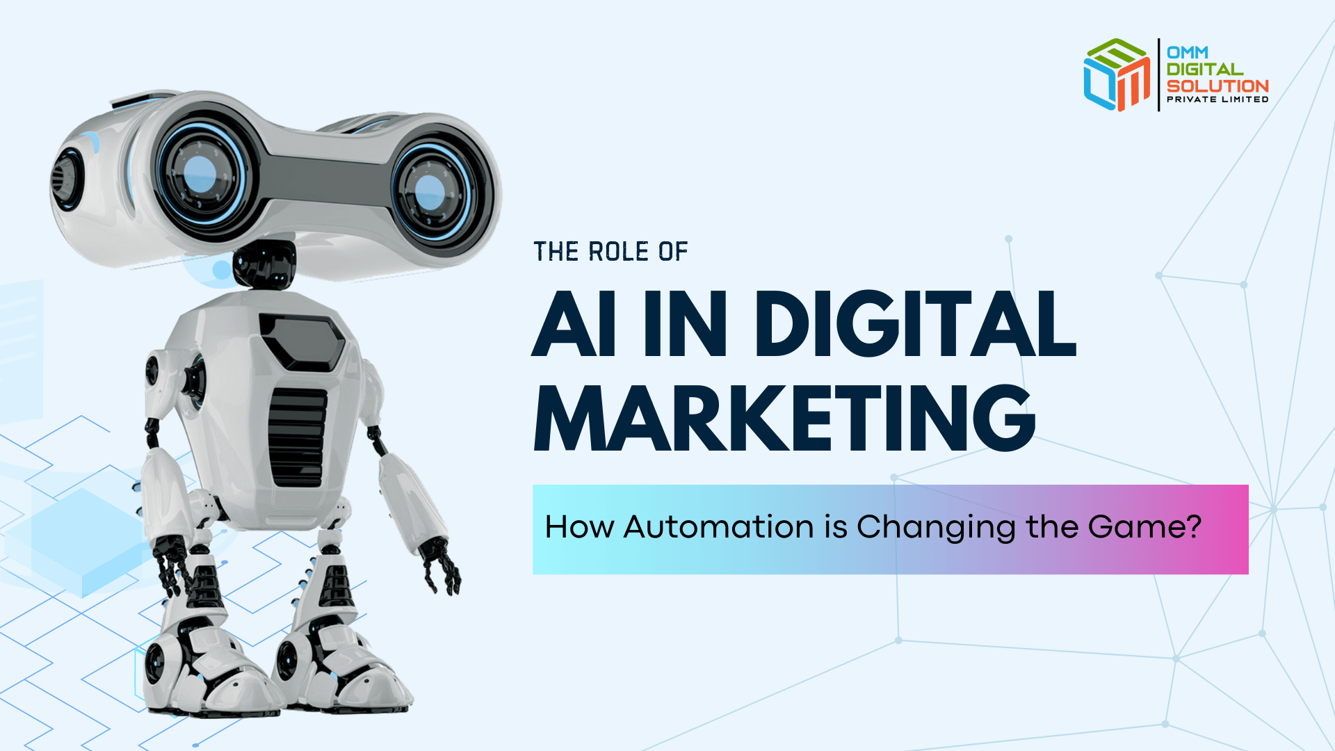 The Role of AI in Digital Marketing: How Automation is Changing the Game